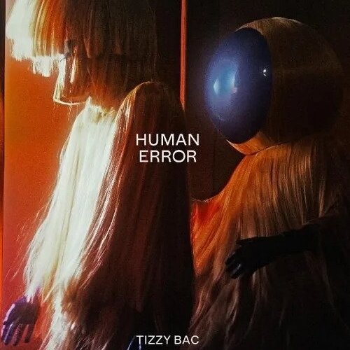 Tizzy Bac【Human Error】